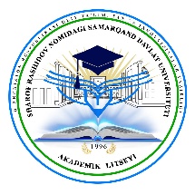 "SHAROF RASHIDOV NOMIDAGI SAMARQAND DAVLAT UNIVERSITETI 1-SON AKADEMIK LITSEYI" DAVLAT MUASSASASI